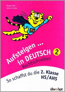 Aufsteigen in Deutsch - Rechtschreiben 2: So schaffst du die 2. Klasse HS/AHS