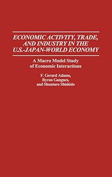 Economic Activity, Trade, and Industry in the U.S.--Japan-World Economy: A Macro Model Study of Economic Interactions
