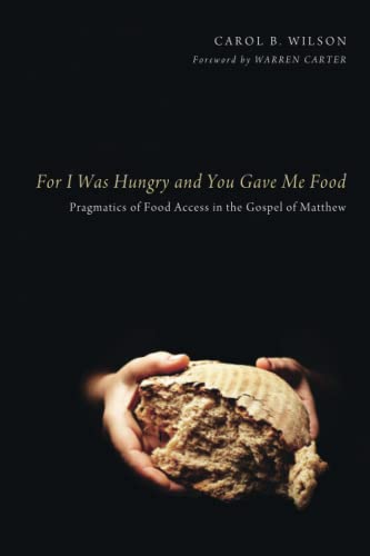 For I Was Hungry and You Gave Me Food: Pragmatics of Food Access in the Gospel of Matthew