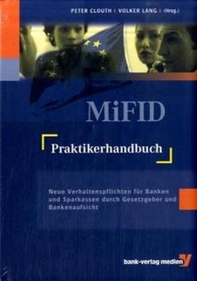 MiFID-Praktikerhandbuch: Neue Verhaltenspflichten für Banken und Sparkassen durch Gesetzgeber und Bankenaufsicht