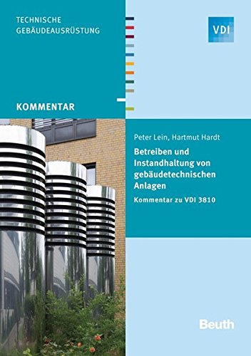 VDI Kommentar: Betreiben und Instandhalten von gebäudetechnischen Anlagen: Kommentar zu VDI 3810