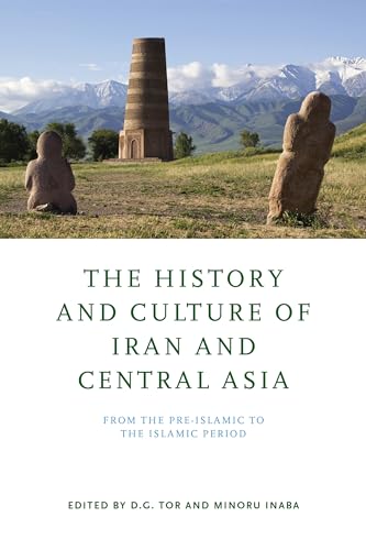 The History and Culture of Iran and Central Asia: From the Pre-Islamic to the Islamic Period