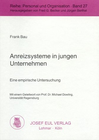 Anreizsysteme in jungen Unternehmen: Eine empirische Untersuchung (Personal, Organisation und Arbeitsbeziehungen)