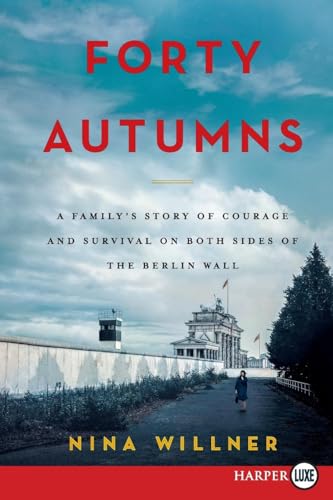 Nina Willner Forty Autumns, A Family's Story Of Survival And Courage On Both Sides Of The Berlin Wall