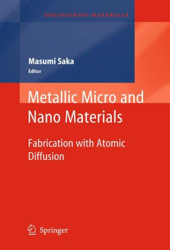 Metallic Micro and Nano Materials: Fabrication with Atomic Diffusion (Engineering Materials)