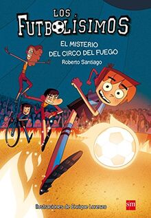 El misterio del circo del fuego (Los Futbolísimos, Band 8)