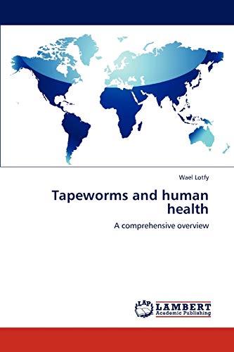 Tapeworms and human health: A comprehensive overview