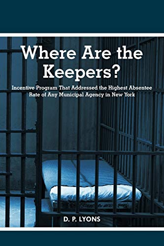 Where Are the Keepers?: Incentive Program That Addressed the Highest Absentee Rate of Any Municipal Agency in New York