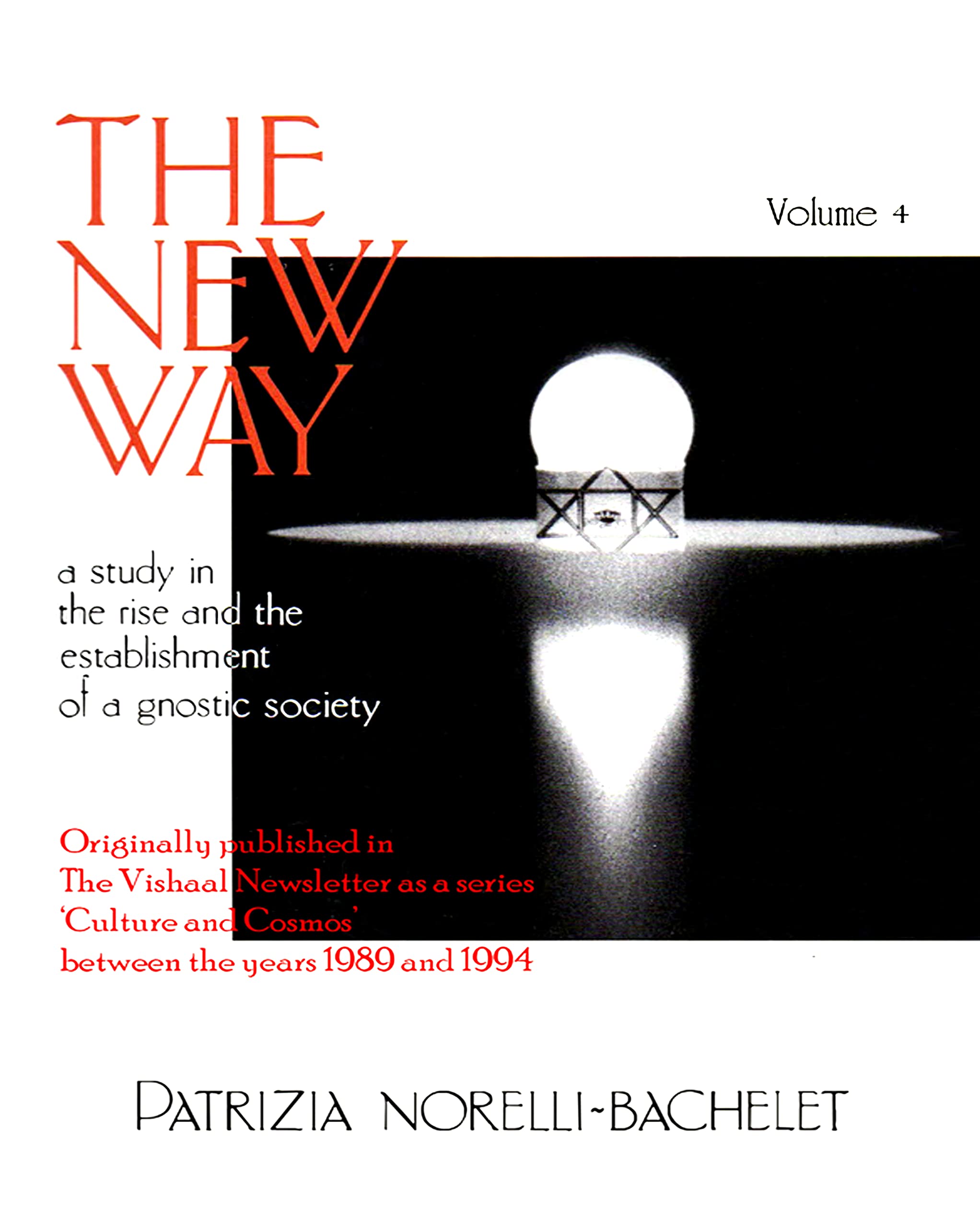The New Way - A Study in the Rise and the Establishment of a Gnostic Society - Volume 4