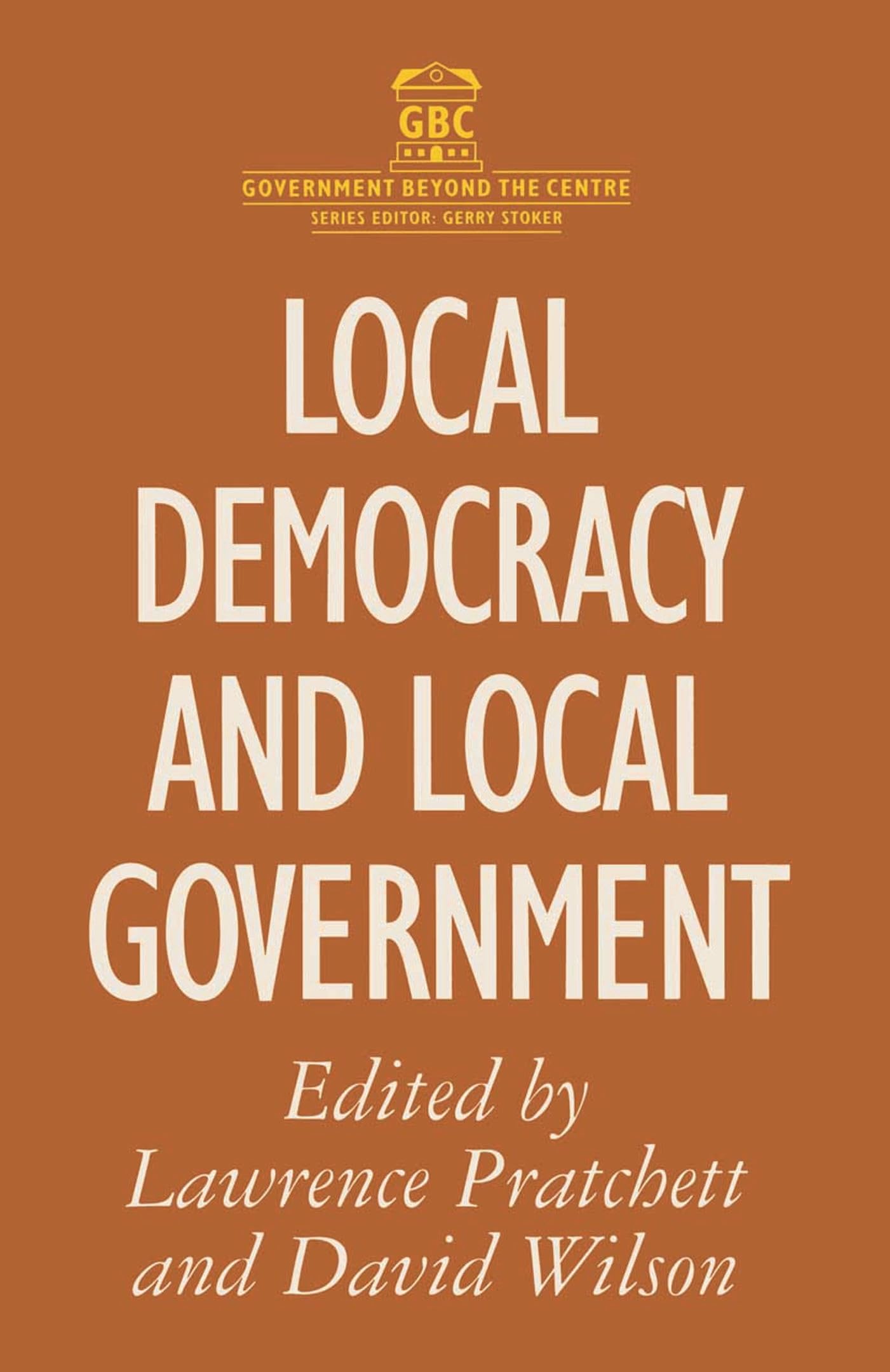 Local Democracy and Local Government (Government beyond the Centre)