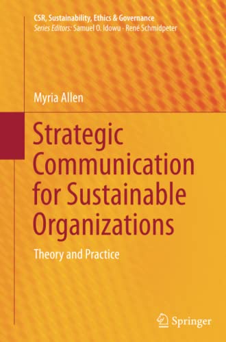 Strategic Communication for Sustainable Organizations: Theory and Practice (CSR, Sustainability, Ethics & Governance)