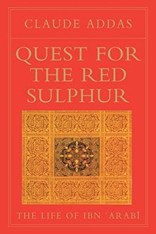 Quest for the Red Sulphur: The Life of Ibn 'Arabi (Golden Palm)