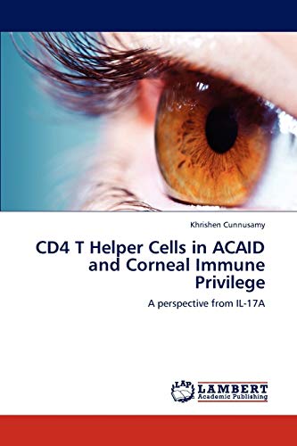 CD4 T Helper Cells in ACAID and Corneal Immune Privilege: A perspective from IL-17A