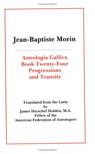 Astrologia Gallica Book 24: Progressions and Transits