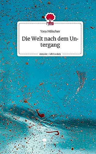Die Welt nach dem Untergang. Life is a Story - story.one