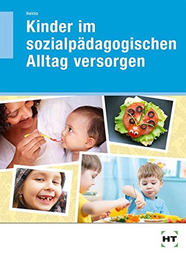Kinder im sozialpädagogischen Alltag versorgen - Monika Heinis Kartoniert (TB)