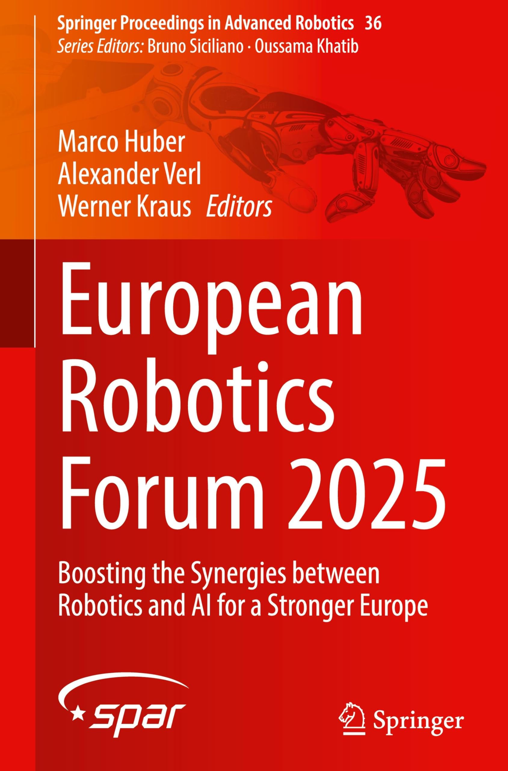 European Robotics Forum 2025: Boosting the Synergies between Robotics and AI for a Stronger Europe (Springer Proceedings in Advanced Robotics, 36, Band 36)