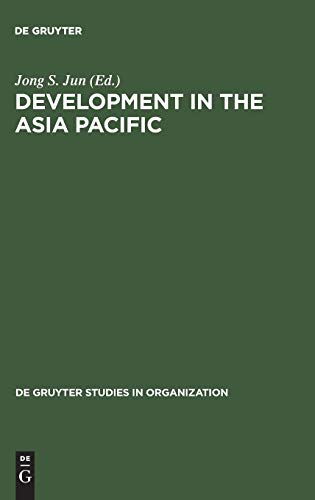 Development in the Asia Pacific: A Public Policiy Perspective (de Gruyter Studies in Organization, 57)
