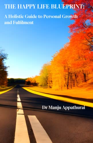 The Happy Life Blueprint: A Holistic Guide to Personal Growth and Fulfilment