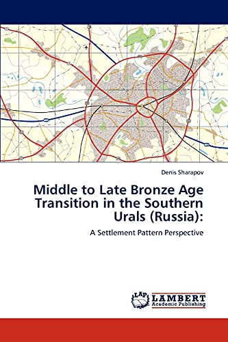 Middle to Late Bronze Age Transition in the Southern Urals (Russia):: A Settlement Pattern Perspective