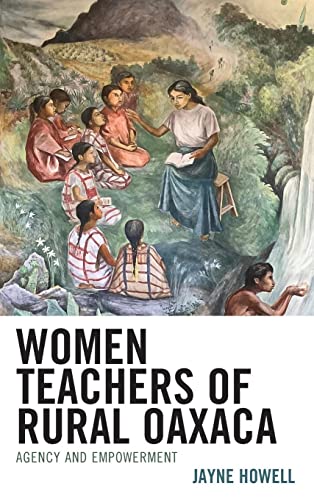 Women Teachers of Rural Oaxaca: Agency and Empowerment