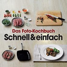 Das Foto-Kochbuch - Schnell & Einfach