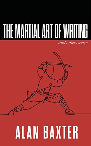 The Martial Art of Writing & Other Essays (Writer Chaps, Band 4)