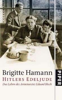 Hitlers Edeljude: Das Leben des Armenarztes Eduard Bloch