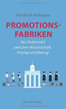 Promotionsfabriken: Der Doktortitel zwischen Wissenschaft, Prestige und Betrug von Hofmann, Friedrich | Buch | Zustand sehr gut
