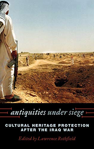 Antiquities under Siege: Cultural Heritage Protection after the Iraq War