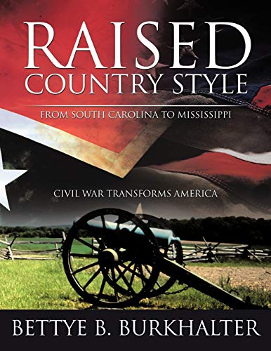Raised Country Style from South Carolina to Mississippi: Civil War Transforms America