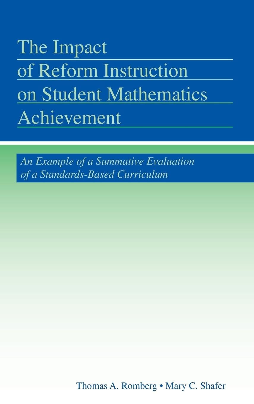 The Impact of Reform Instruction on Student Mathematics Achievement: An Example of a Summative Evaluation of a Standards-Based Curriculum (Studies in Mathematical Thinking and Learning)