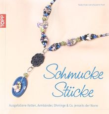 Schmuck Stücke: Ausgefallene Ketten, Armbänder, Ohrringe & Co. jenseits der Norm