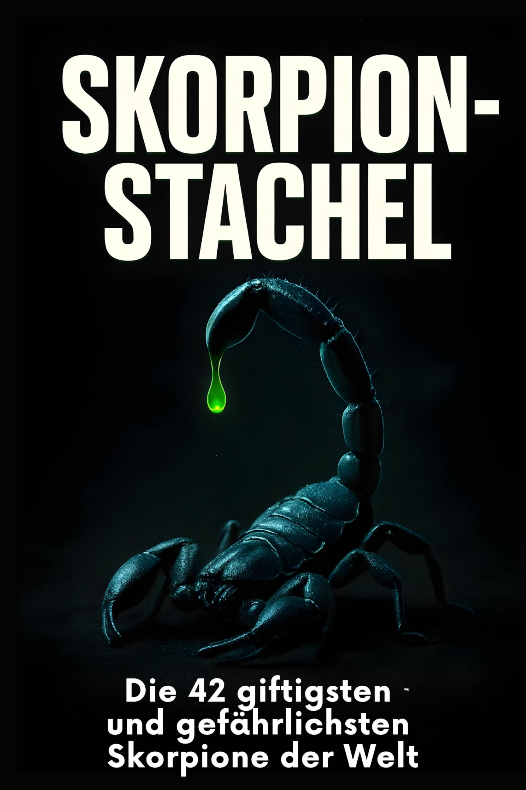 Skorpion-Stachel: Die 42 giftigsten und gefährlichsten Skorpione der Welt