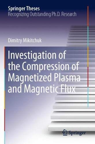 Dimitry Mikitchuk Investigation Of The Compression Of Magnetized Plasma And Magnetic Flux (Springer Theses)