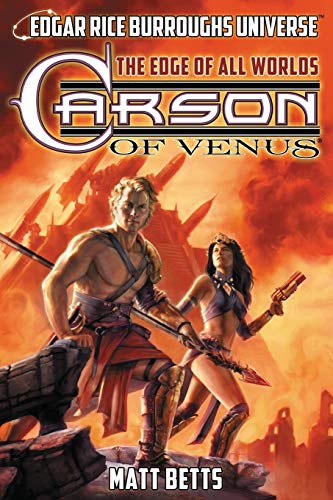 Matt Betts Carson Of Venus, The Edge Of All Worlds (Edgar Rice Burroughs Universe)