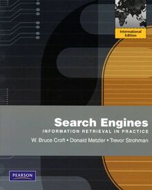 Search Engines: Information Retrieval in Practice: International Edition