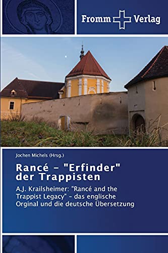 Rancé - Erfinder der Trappisten: A.J. Krailsheimer: Rancé and the Trappist Legacy - das englische Orginal und die deutsche Übersetzung