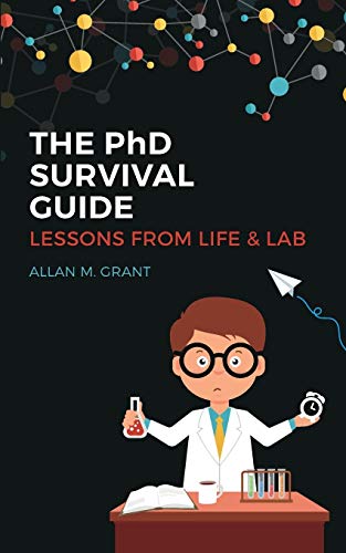 Grant, Allan M. The PhD Survival Guide, Lessons From Life And Lab