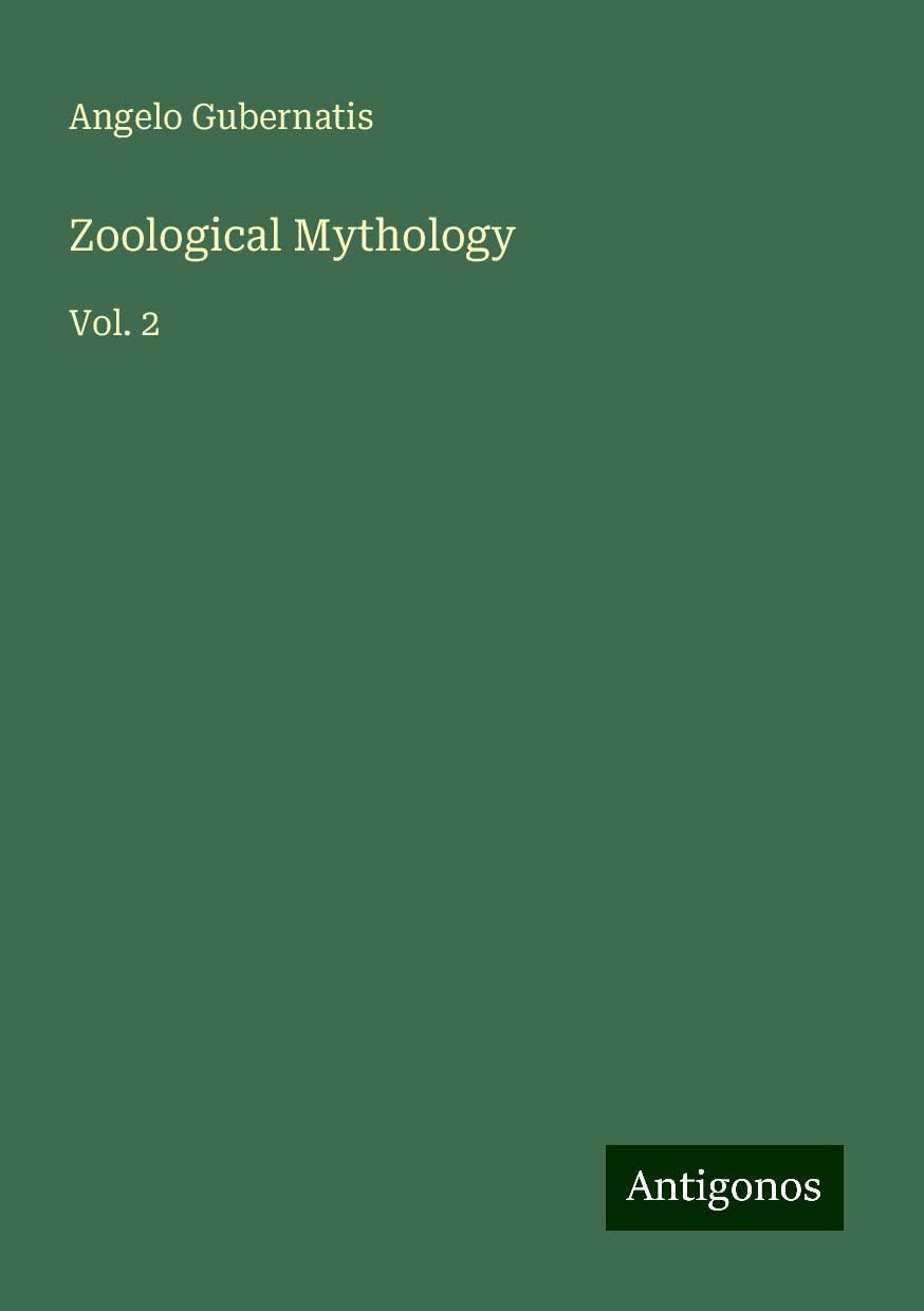 Zoological Mythology: Vol. 2