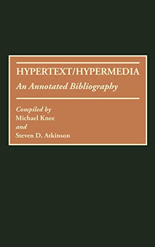 Hypertext/Hypermedia: An Annotated Bibliography (Bibliographies & Indexes in Science & Technology)