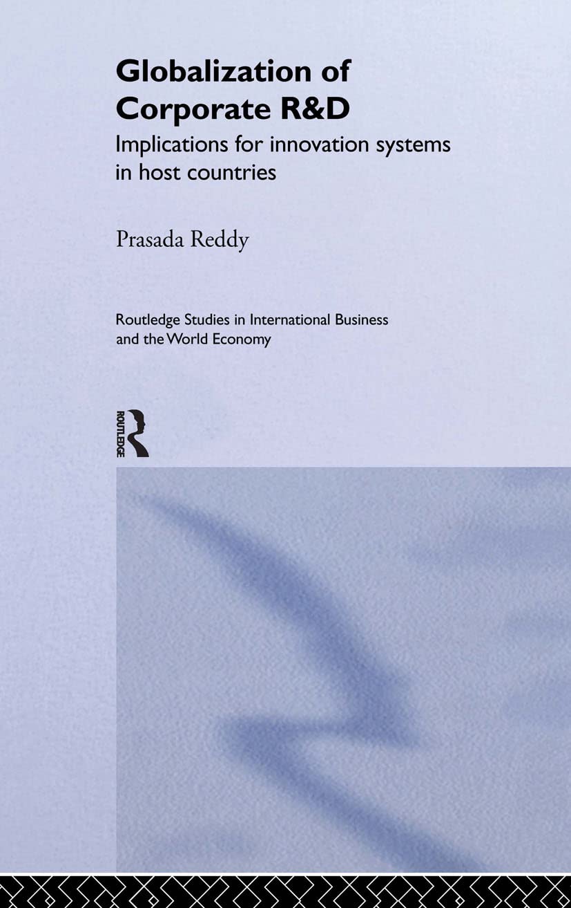 The Globalization of Corporate R & D: Implications for Innovation Systems in Host Countries (Routledge Studies in International Business and World Economy, 16)