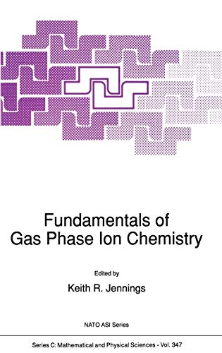 Fundamentals of Gas Phase Ion Chemistry (Nato Science Series C:, 347, Band 347)