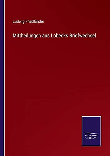 Mittheilungen aus Lobecks Briefwechsel
