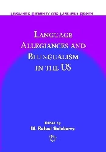 Language Allegiances and Bilingualism in the US (Linguistic Diversity and Language Rights Series, Band 6)