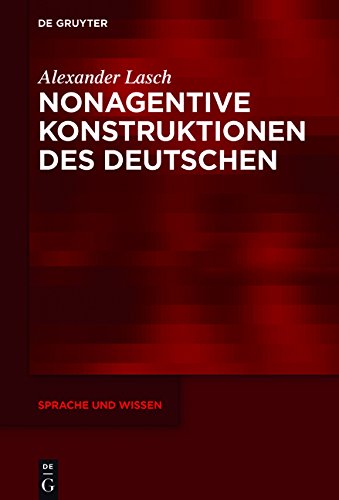 Nonagentive Konstruktionen des Deutschen (Sprache und Wissen (SuW), Band 25)