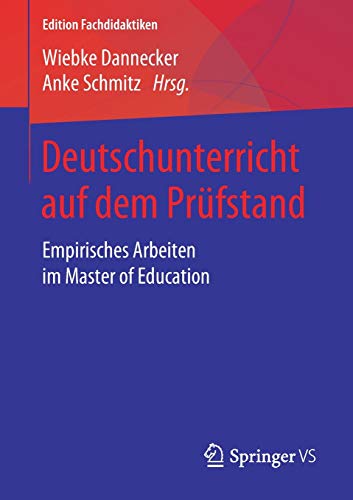Deutschunterricht auf dem Prüfstand: Empirisches Arbeiten im Master of Education (Edition Fachdidaktiken)