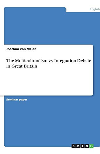 The Multiculturalism vs. Integration Debate in Great Britain