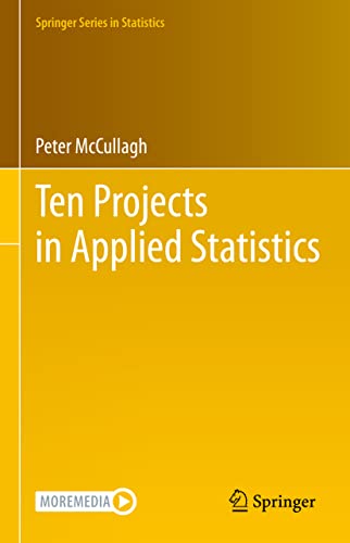Ten Projects in Applied Statistics (Springer Series in Statistics)