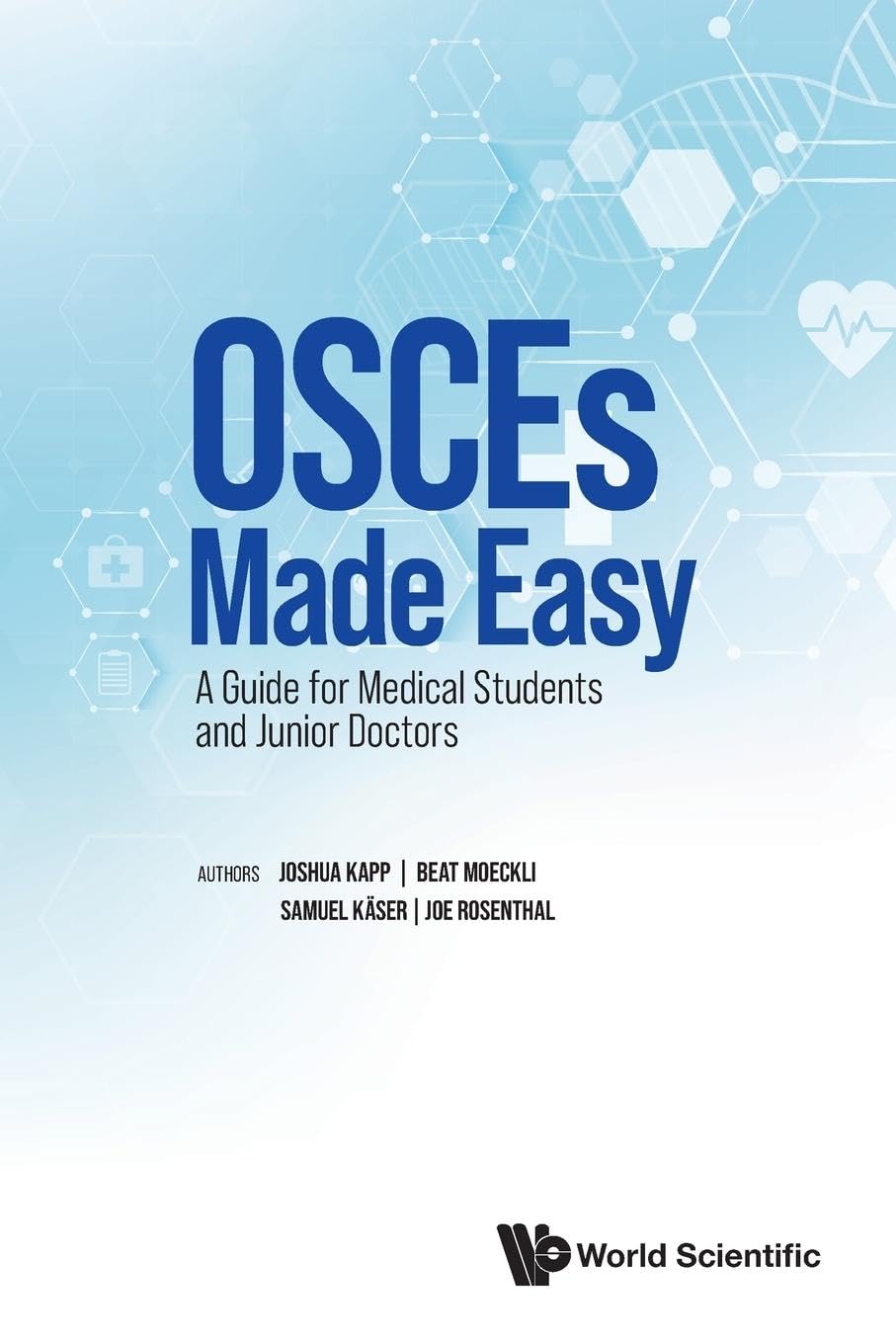 OSCES MADE EASY: GUIDE FOR MEDICAL STUDENTS & JUNIOR DOCTORS